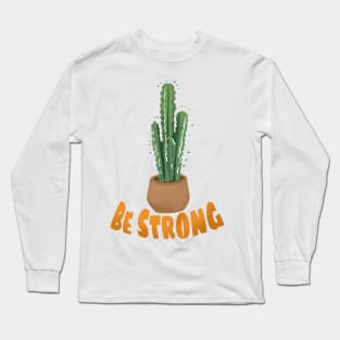 Be Strong Like kaktus Long Sleeve T-Shirt